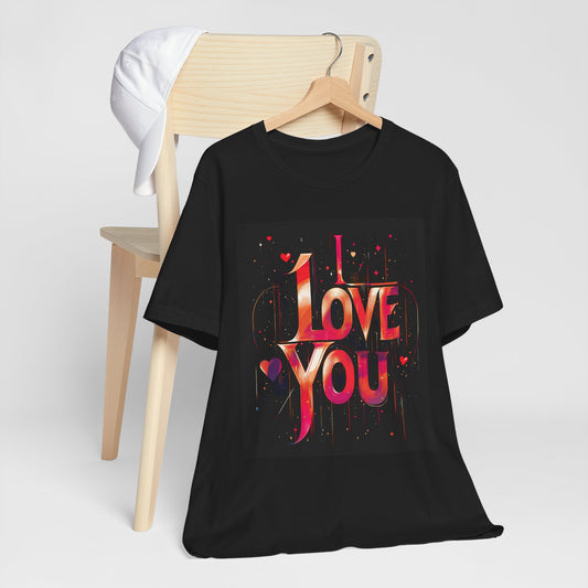 I Love You Unisex Jersey Tee - Heartfelt Graphic T-Shirt for Valentine's Day & Everyday Wear